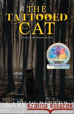 The Tattooed Cat: A Novel of Supernatural Suspense Gary W Ritter 9781720768135 Createspace Independent Publishing Platform