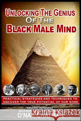 Unlocking The Genius of The Black Male Mind O'Nae Chatman 9781720768821