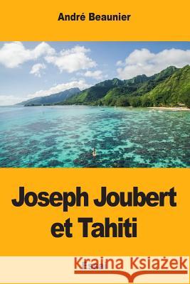 Joseph Joubert et Tahiti Beaunier, Andre 9781720774532 Createspace Independent Publishing Platform