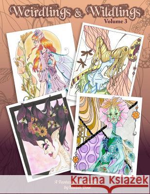 Weirdlings and Wildlings - Volume 3: A Fantasy Coloring Book Shelah Dow 9781720776093 Createspace Independent Publishing Platform