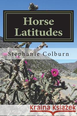 Horse Latitudes: collected poems and anecdotes Colburn, Stephanie 9781720777625