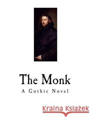 The Monk: A Romance Matthew Lewis 9781720784197 Createspace Independent Publishing Platform