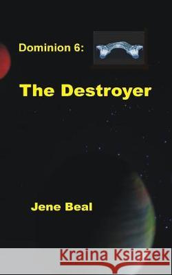 Dominion 6: The Destroyer Jene Beal 9781720786566