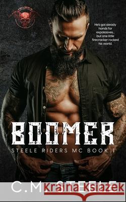 Boomer: A Steele Riders MC Novel C. M. Steele 9781720789819 Createspace Independent Publishing Platform