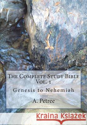 The Complete Study Bible A Petree 9781720793458 Createspace Independent Publishing Platform