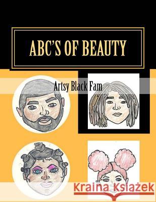 ABC's of Beauty Black Fam, Artsy 9781720794455 Createspace Independent Publishing Platform