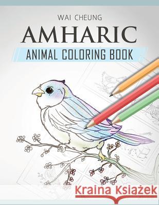 Amharic Animal Coloring Book Wai Cheung 9781720794813