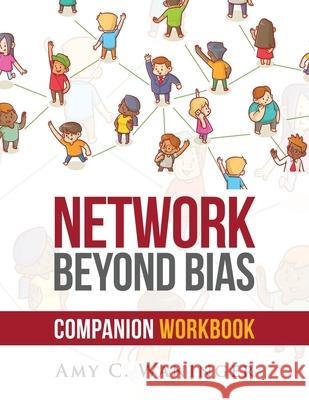 Network Beyond Bias Companion Workbook Amy C. Waninger 9781720794820