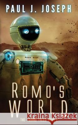 Romo's World: Turing Files - Book Two Paul J. Joseph 9781720794943 Createspace Independent Publishing Platform