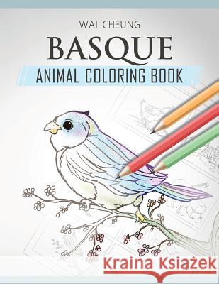 Basque Animal Coloring Book Wai Cheung 9781720795063