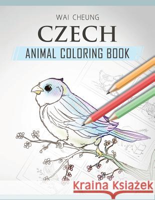 Czech Animal Coloring Book Wai Cheung 9781720795339