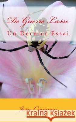 De Guerre Lasse: Un Dernier Essai Craignou, Jesse 9781720798408 Createspace Independent Publishing Platform