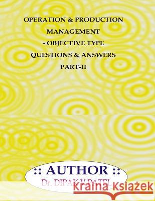 Operation and production Management- Objective type questions and Answers Part-II Patel, Dipak V. 9781720801115