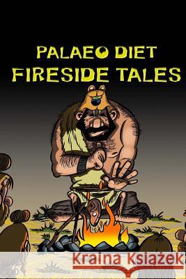 Palaeo Diet FIRESIDE TALES Wright, Nic 9781720802426 Createspace Independent Publishing Platform