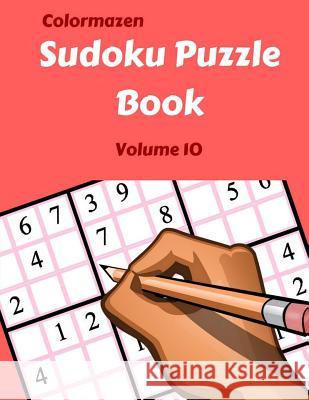 Sudoku Puzzle Book Volume 10: 200 Puzzles Colormazen                               Carol Bell 9781720803447 Createspace Independent Publishing Platform