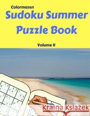 Sudoku Summer Puzzle Book Volume 11: 200 Puzzles Colormazen                               Carol Bell 9781720803614 Createspace Independent Publishing Platform