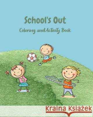 School's Out: Coloring and Activity Book B. G. Jenkins 9781720805656 Createspace Independent Publishing Platform