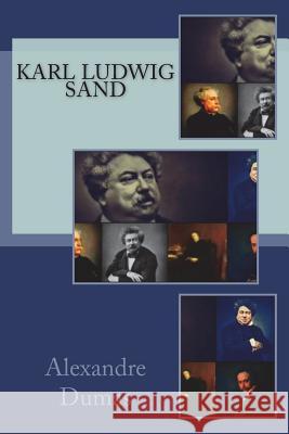 Karl Ludwig Sand Alexandre Dumas 9781720806530 Createspace Independent Publishing Platform