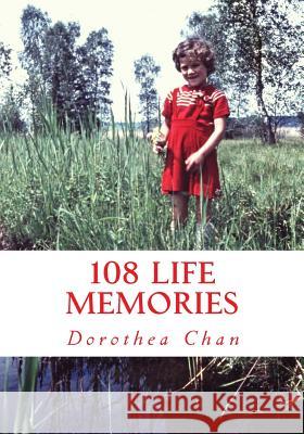 108 Life Memories: Living 65 Years on Planet Earth! Dorothea Chan 9781720807308