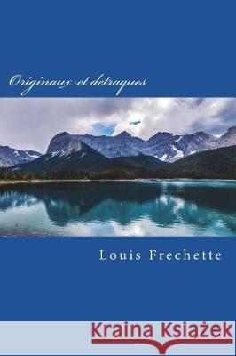 Originaux et detraques Frechette, Louis 9781720808367 Createspace Independent Publishing Platform