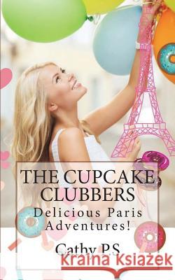 Delicious Paris Adventures! Cathy P 9781720811862