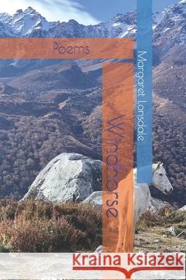 Windhorse: Poems Margaret Lonsdale   9781720813316 Createspace Independent Publishing Platform