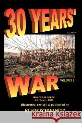 30 Years' War: Lion of the North Klaus Schwanitz G. a. Henty 9781720813903 Createspace Independent Publishing Platform