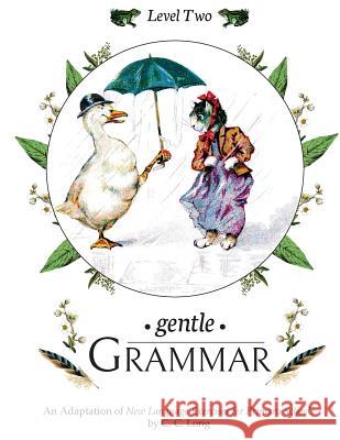 Gentle Grammar: Level 2 Sherry K. Hayes C. C. Long 9781720825739