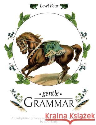 Gentle Grammar: Level 4 Sherry K. Hayes C. C. Long 9781720825821 Createspace Independent Publishing Platform