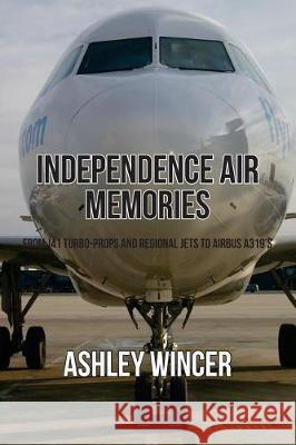 Independence Air Memories Ashley Wincer 9781720834878 Createspace Independent Publishing Platform