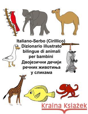 Italiano-Serbo (Cirillico) Dizionario illustrato bilingue di animali per bambini Carlson, Kevin 9781720837367 Createspace Independent Publishing Platform