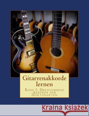 Gitarrenakkorde lernen: Band I: Dreistimmige Akkorde der Durtonarten Merlin, Philippe 9781720841777 Createspace Independent Publishing Platform