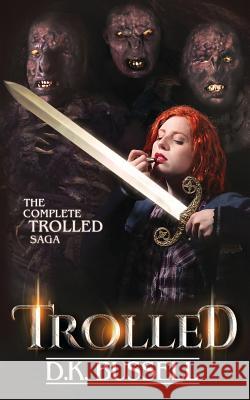 Trolled: The Complete Saga D K Bussell 9781720843818 Createspace Independent Publishing Platform