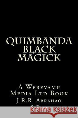 Quimbanda Black Magick J. R. R. Abrahao S. Rob 9781720845287 Createspace Independent Publishing Platform