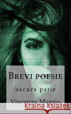 Brevi poesie: oscure patie Maggio, Vincenzo 9781720850533