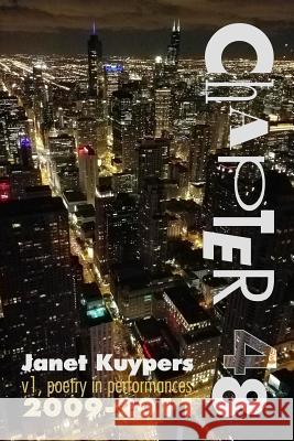 Chapter 48 (v1): poetry performance art collection 2009-2011 Kuypers, Janet 9781720852995