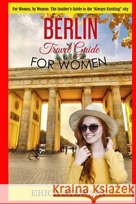 Berlin: Travel Guide for Women: The Insider's Travel Guide to the 