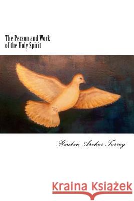 The Person and Work of the Holy Spirit Reuben Arche 9781720854081
