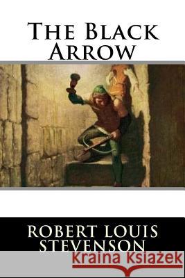 The Black Arrow Robert Louis Stevenson 9781720854845 Createspace Independent Publishing Platform