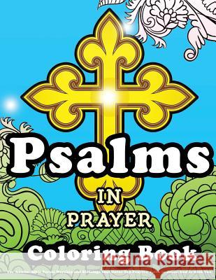 Psalms in Prayer Coloring Book For Adults: Bible Verses Worship and Blessings that Cover Top Prayers: Faith in Jesus: God is with You Lluontheloose, Lluontheloose 9781720856399 Createspace Independent Publishing Platform