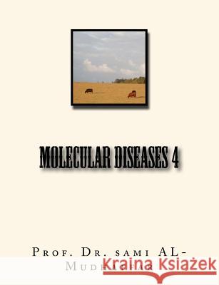 Molecular Diseases 4: chemistry Sami a. Al-Mudhaffa 9781720858379 Createspace Independent Publishing Platform