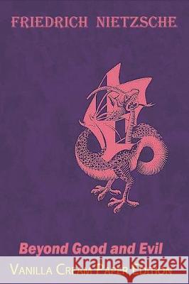 Beyond Good and Evil Friedrich Wilhelm Nietzsche 9781720860501 Createspace Independent Publishing Platform