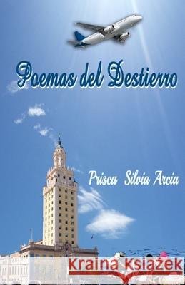 Poemas del destierro Arcia, Prisca Silvia 9781720862451 Createspace Independent Publishing Platform