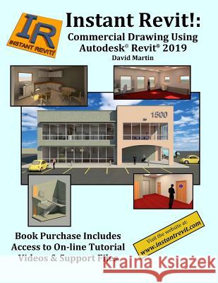 Instant Revit!: Commercial Drawing Using Autodesk(R) Revit(R) 2019 Martin, David 9781720863793 Createspace Independent Publishing Platform