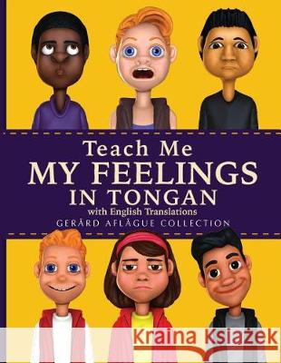 Teach Me My Feelings in Tongan: with English Translations Aflague, Gerard 9781720864356 Createspace Independent Publishing Platform