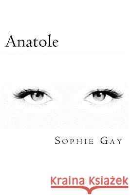Anatole (French Edition) Sophie Gay 9781720864516 Createspace Independent Publishing Platform