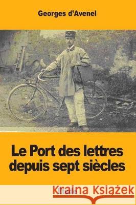 Le Port des lettres depuis sept siècles D'Avenel, Georges 9781720865148