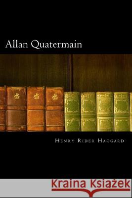 Allan Quatermain Sir Henry Ride 9781720867586 Createspace Independent Publishing Platform