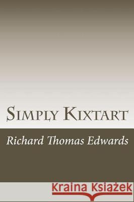 Simply Kixtart Richard Thomas Edwards 9781720870944 Createspace Independent Publishing Platform