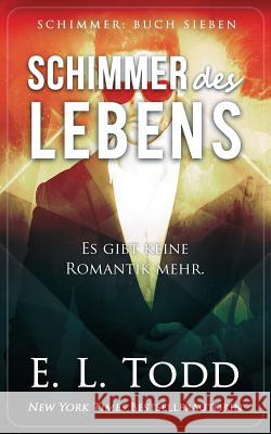 Schimmer des Lebens Todd, E. L. 9781720873440 Createspace Independent Publishing Platform